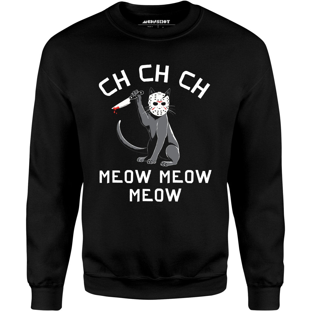 Ch Ch Ch Meow Meow Meow - Unisex Sweatshirt