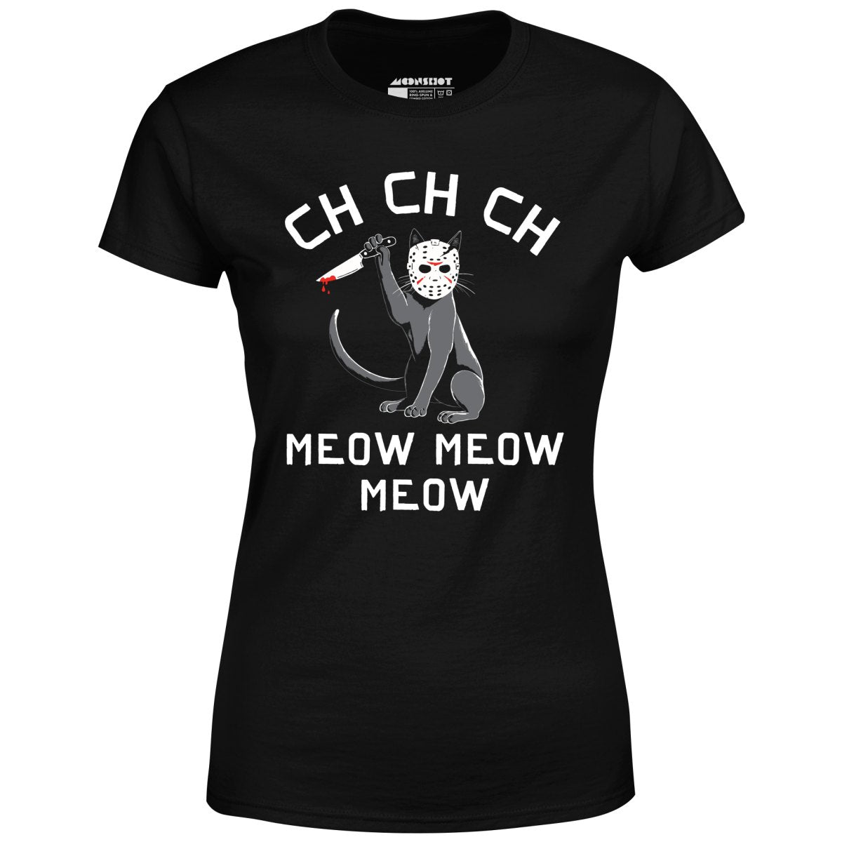 Ch Ch Ch Meow Meow Meow - Women's T-Shirt
