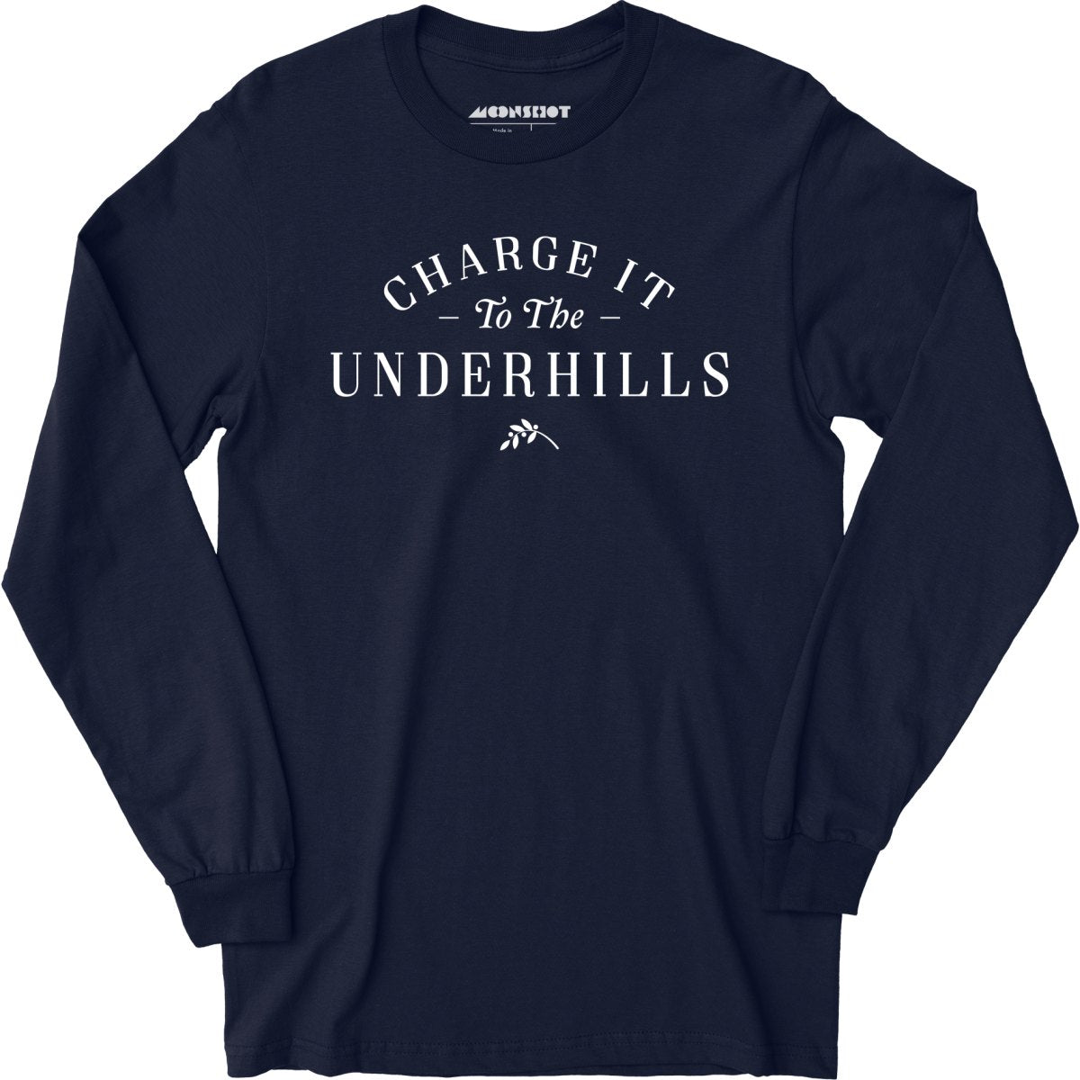 Charge it to the Underhills - Long Sleeve T-Shirt