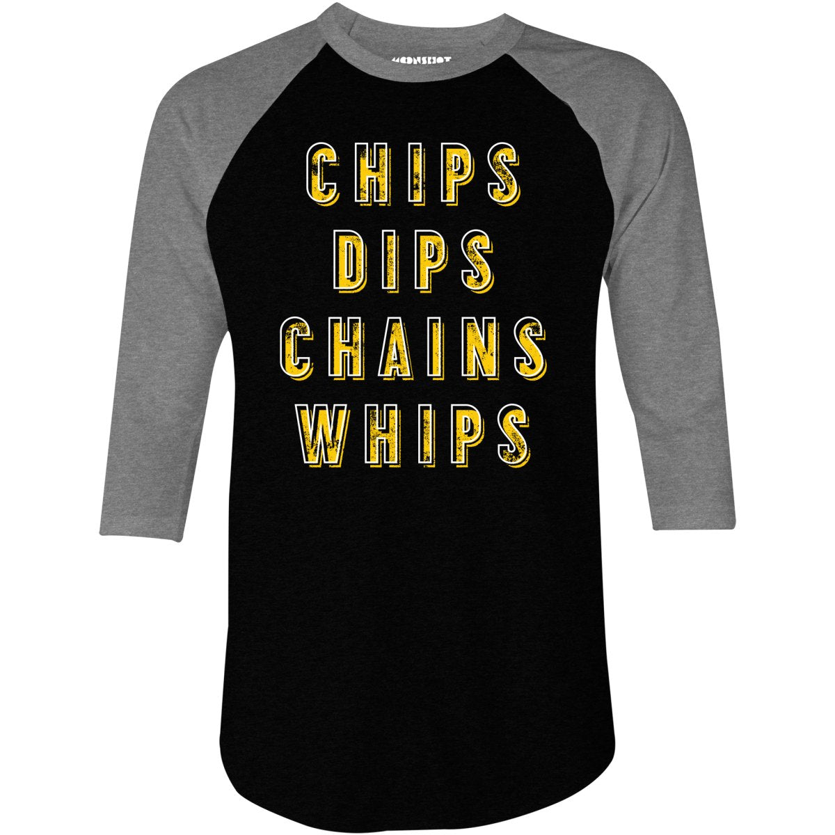 Chips Dips Chains Whips - 3/4 Sleeve Raglan T-Shirt