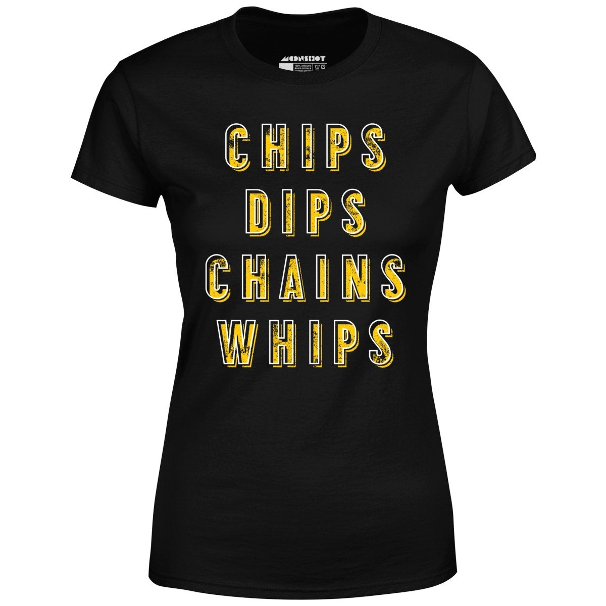 Chips Dips Chains Whips - Women's T-Shirt