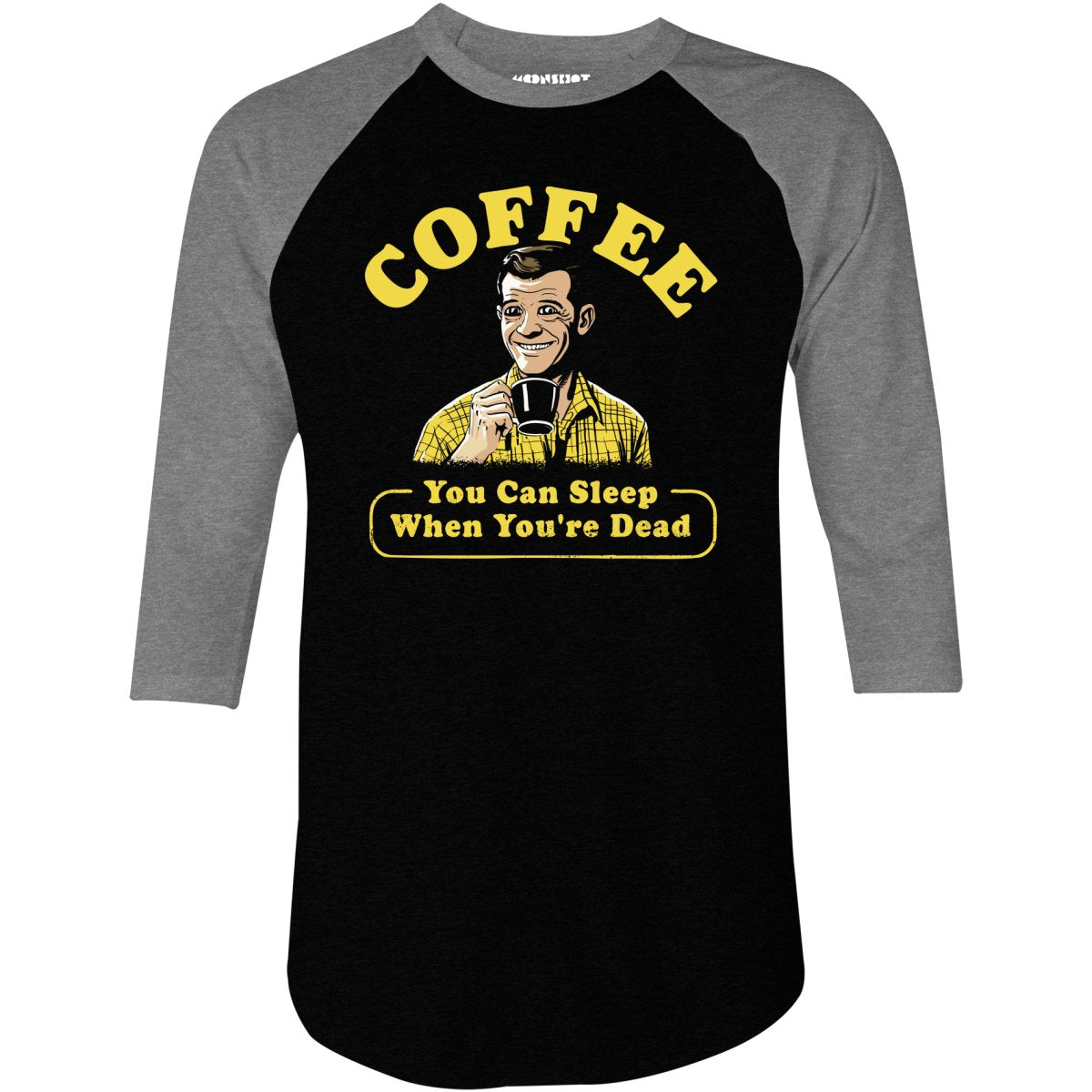 Coffee - You Can Sleep When You're Dead - 3/4 Sleeve Raglan T-Shirt