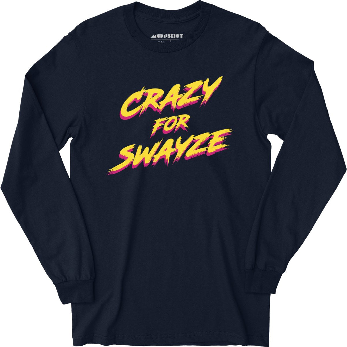 Crazy for Swayze - Long Sleeve T-Shirt