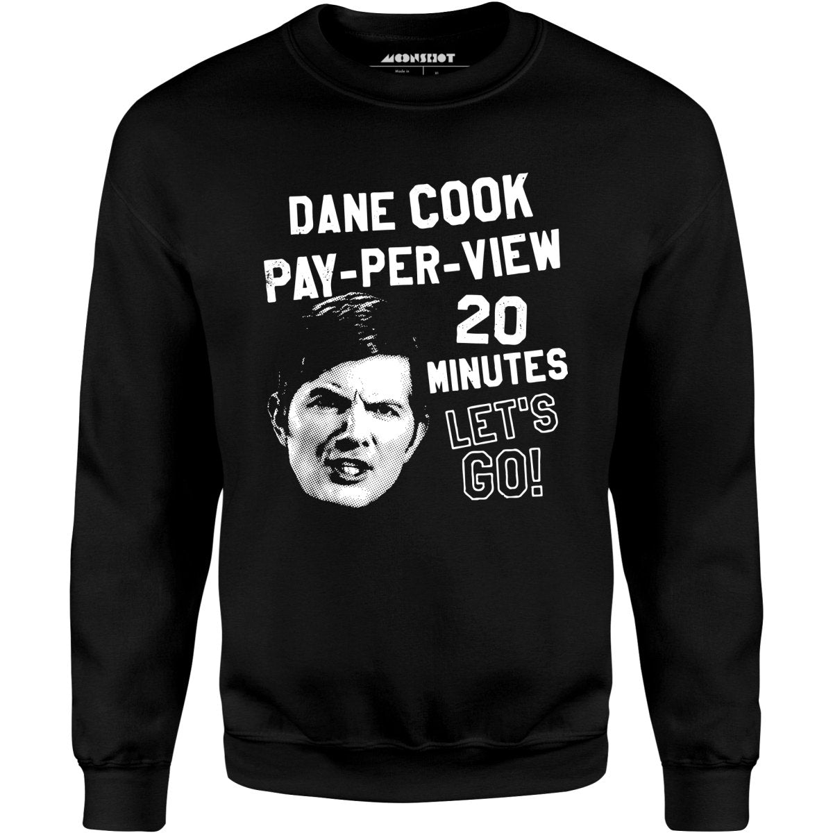 Dane Cook Pay-Per-View 20 Minutes Let's Go - Unisex Sweatshirt