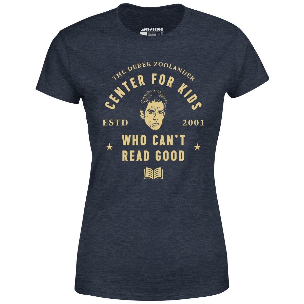 Derek Zoolander Center for Kids Who Can't Read Good - Women's T-Shirt