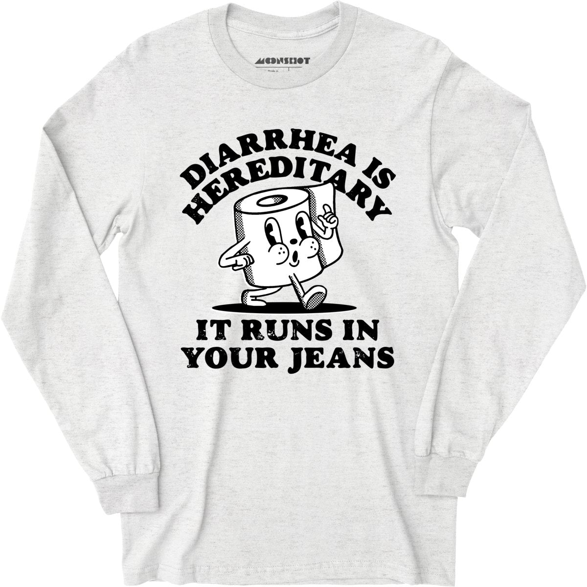 Diarrhea is Hereditary - Long Sleeve T-Shirt