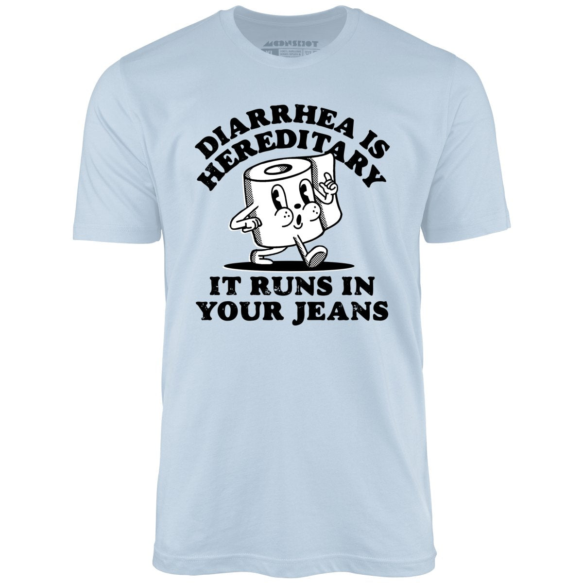 Diarrhea is Hereditary - Unisex T-Shirt