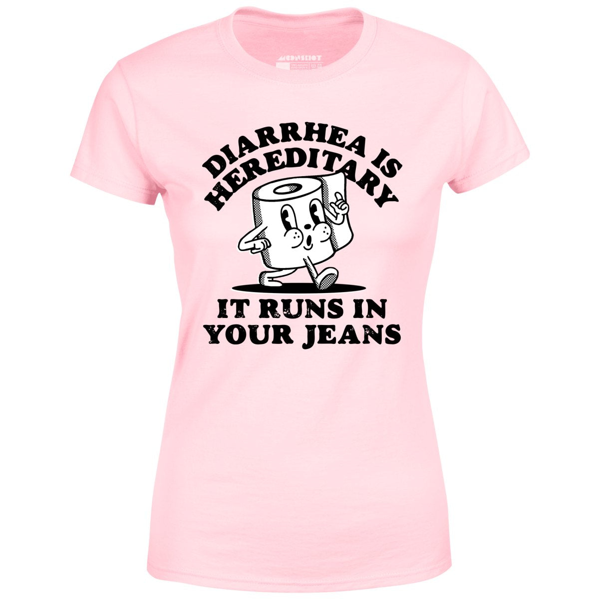 Diarrhea is Hereditary - Women's T-Shirt