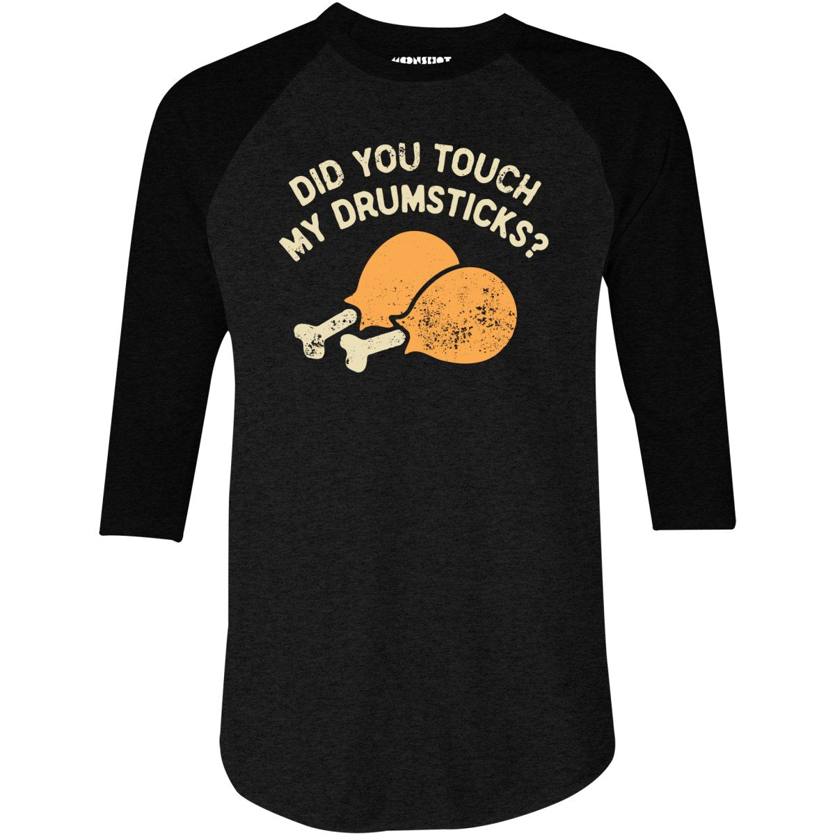 Did You Touch My Drumsticks? - 3/4 Sleeve Raglan T-Shirt