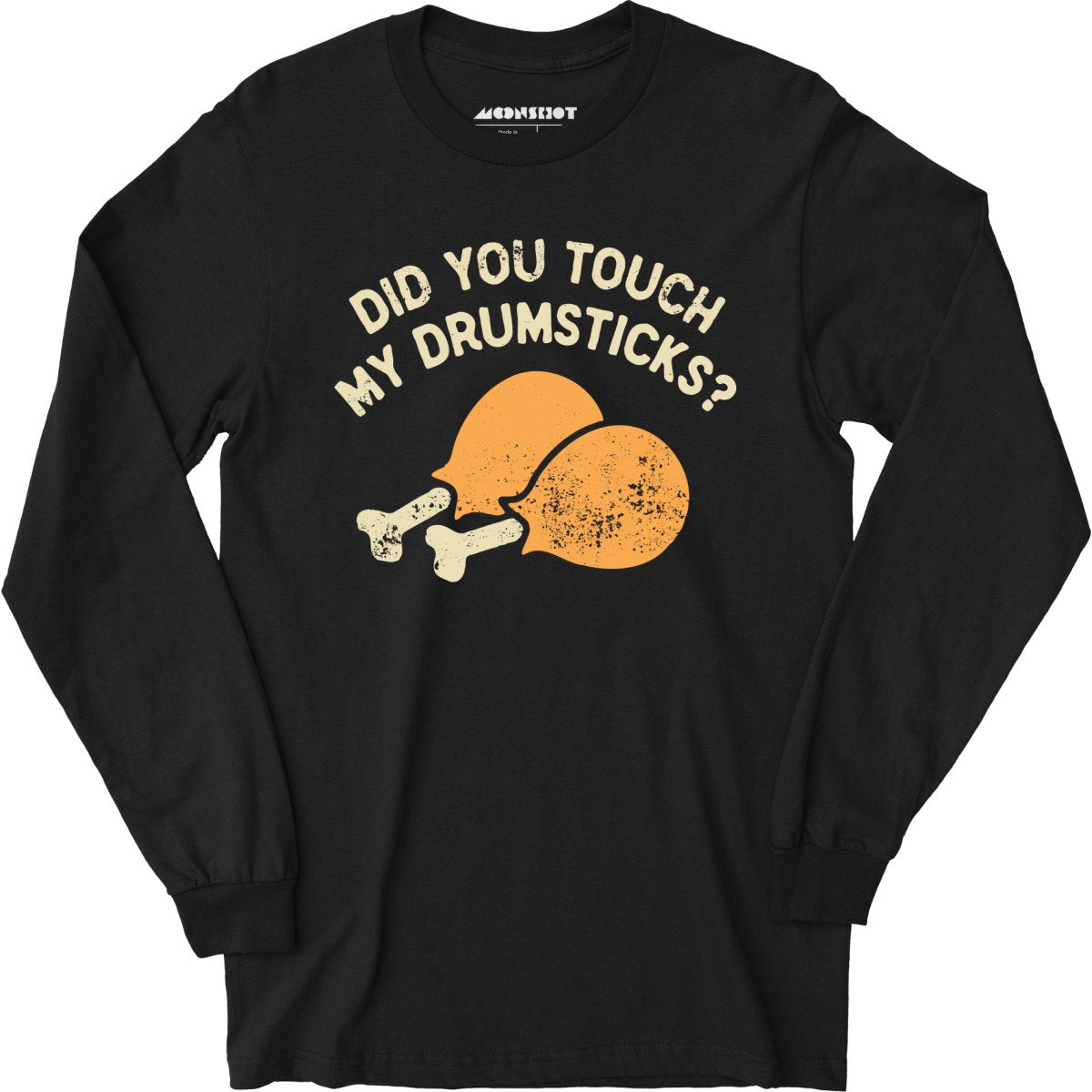Did You Touch My Drumsticks? - Long Sleeve T-Shirt