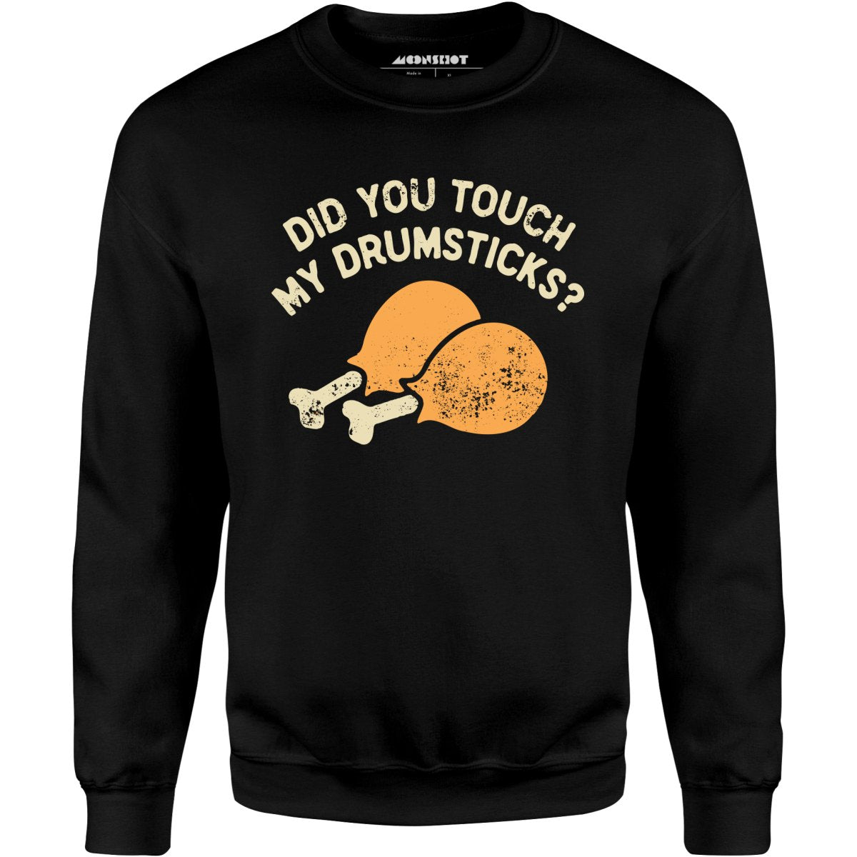 Did You Touch My Drumsticks? - Unisex Sweatshirt
