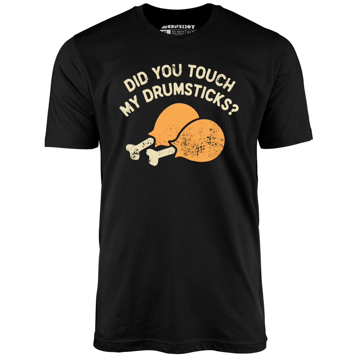 Did You Touch My Drumsticks? - Unisex T-Shirt