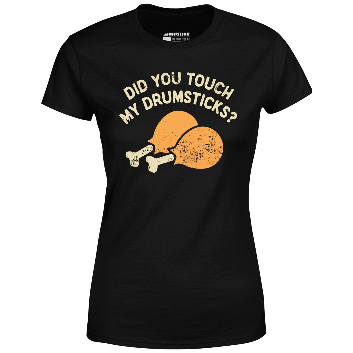 Did You Touch My Drumsticks? - Women's T-Shirt