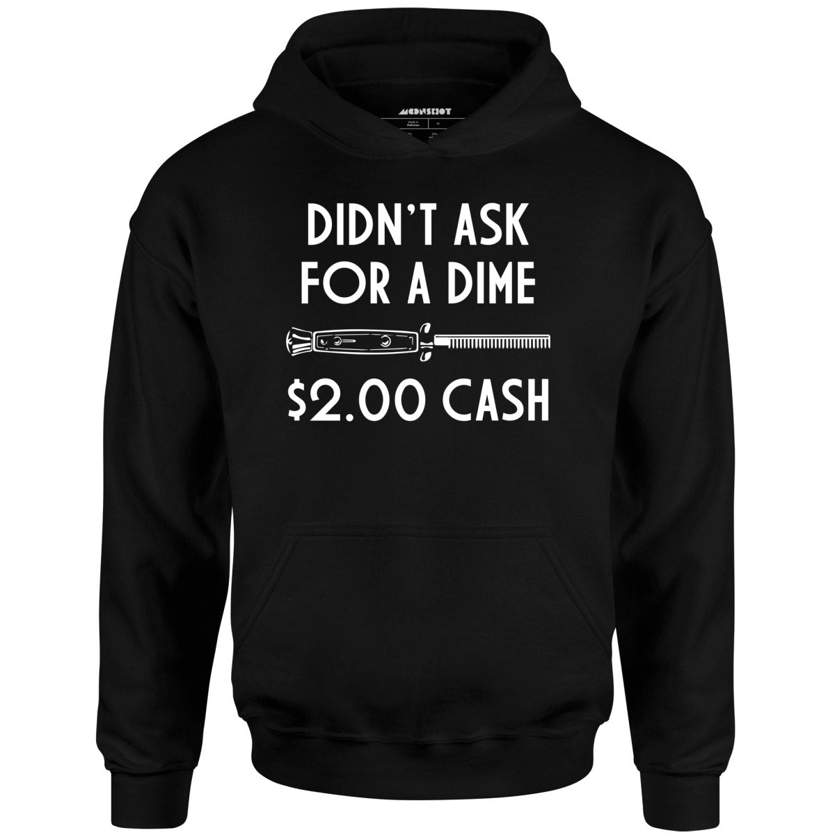 Didn't Ask For a Dime - Unisex Hoodie