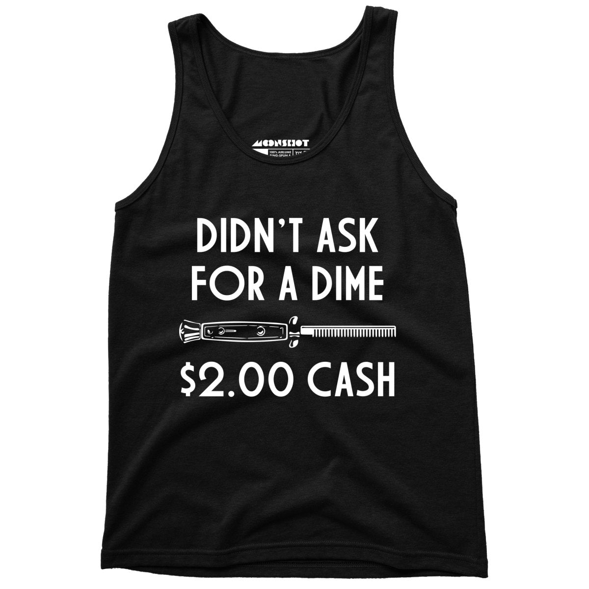 Didn't Ask For a Dime - Unisex Tank Top