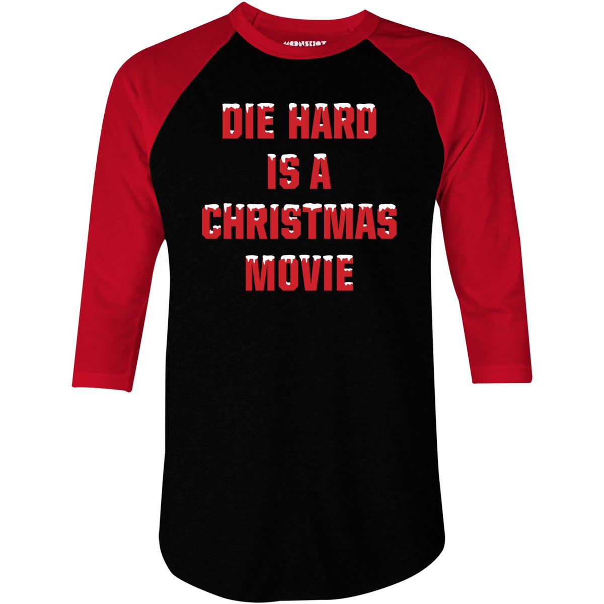 Die Hard is a Christmas Movie - 3/4 Sleeve Raglan T-Shirt