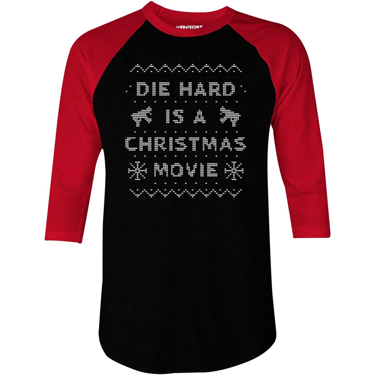 Die Hard is a Christmas Movie - Sweater Print Style - 3/4 Sleeve Raglan T-Shirt