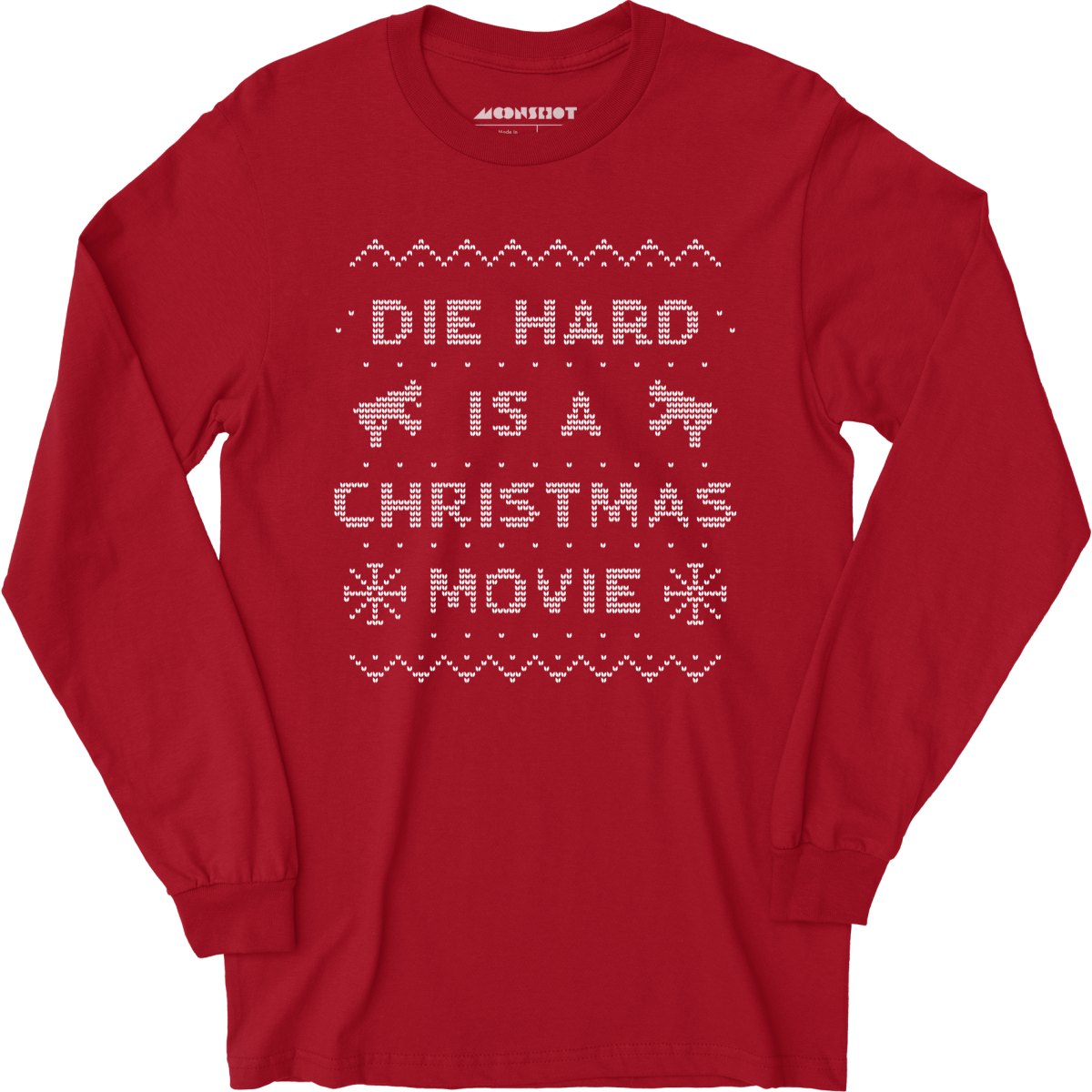 Die Hard is a Christmas Movie - Sweater Print Style - Long Sleeve T-Shirt