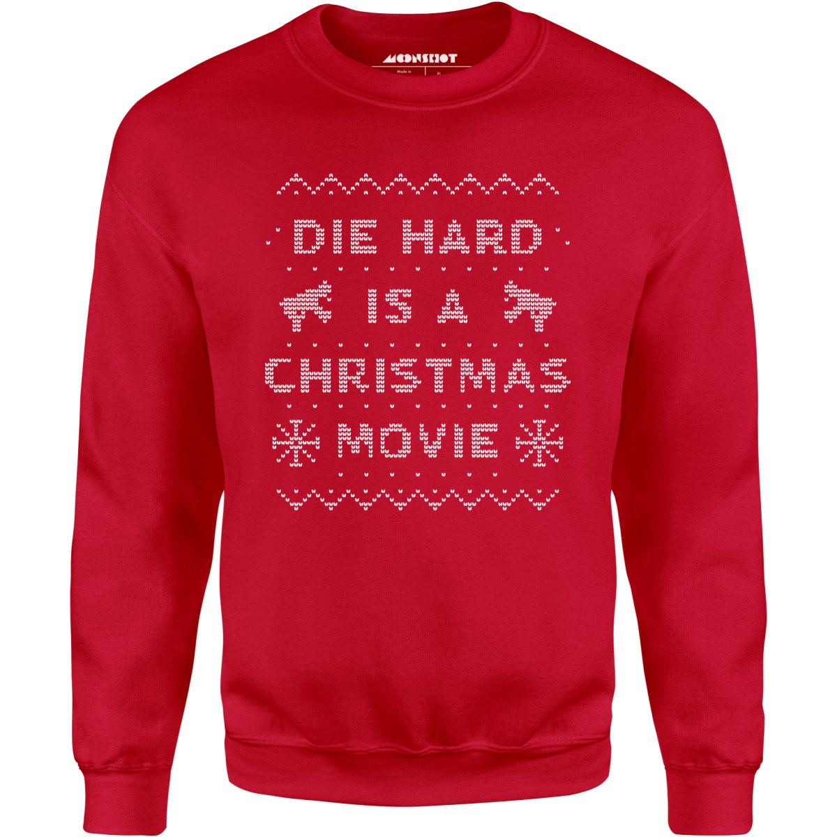 Die Hard is a Christmas Movie - Sweater Print Style - Unisex Sweatshirt