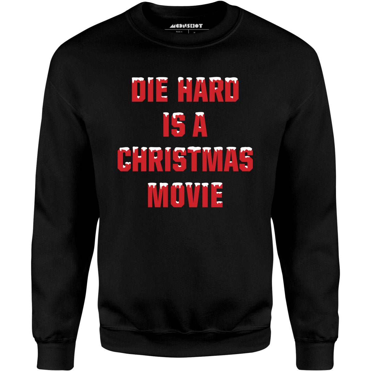 Die Hard is a Christmas Movie - Unisex Sweatshirt