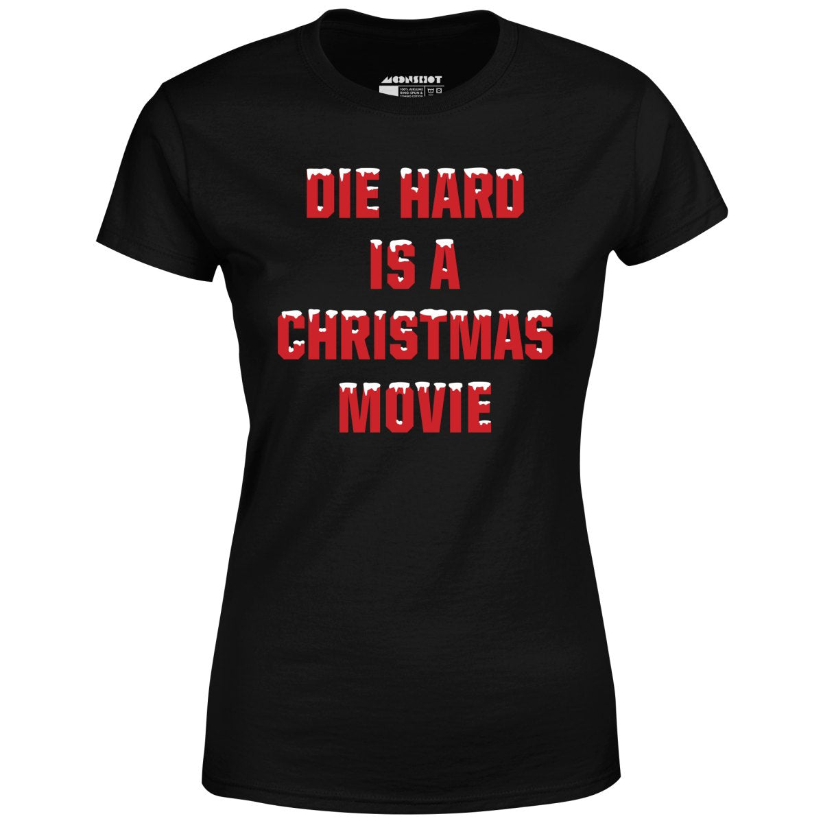 Die Hard is a Christmas Movie - Women's T-Shirt