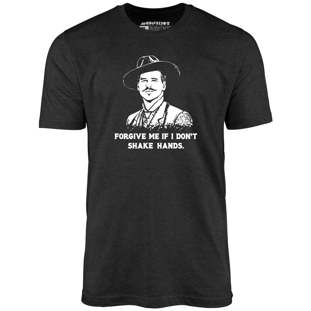 Doc Holliday - Forgive Me if I Don't Shake Hands - Unisex T-Shirt