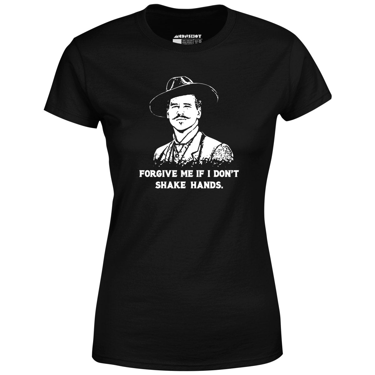 Doc Holliday - Forgive Me if I Don't Shake Hands - Women's T-Shirt