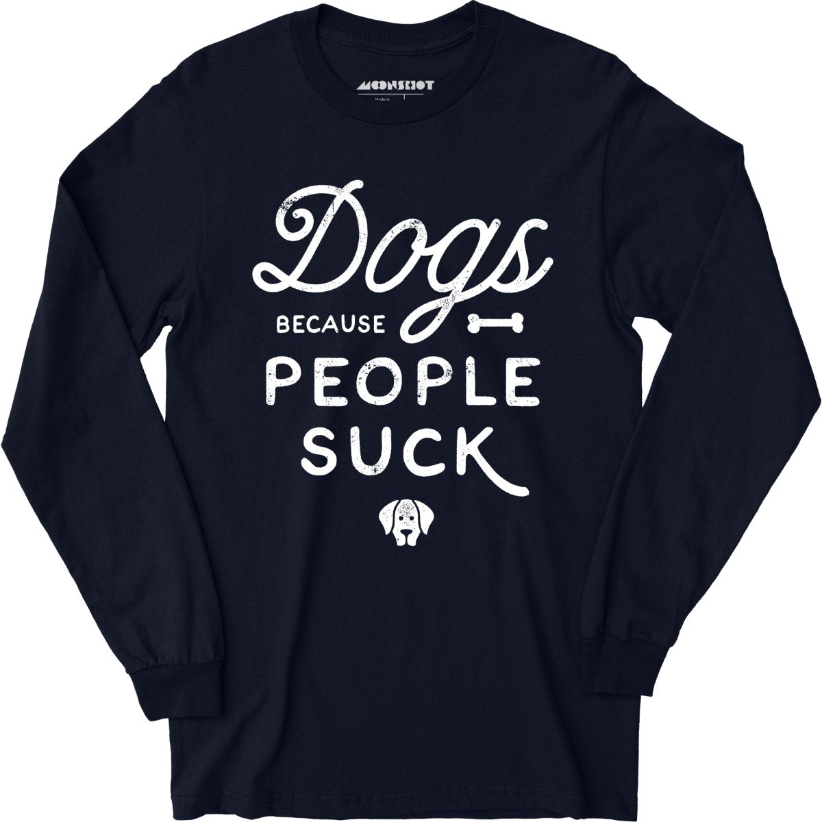 Dogs Because People Suck - Long Sleeve T-Shirt