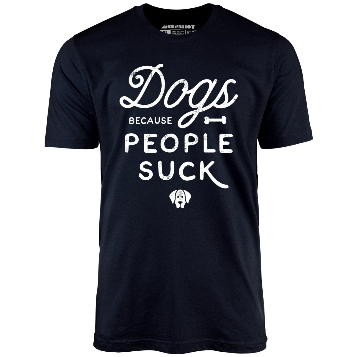 Dogs Because People Suck - Unisex T-Shirt