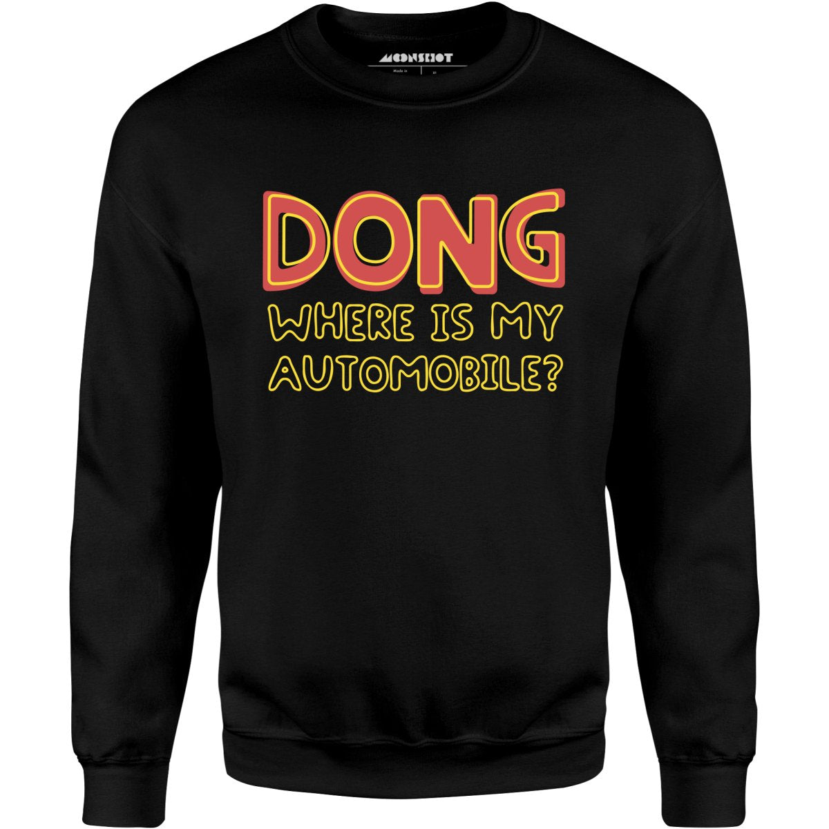 Dong Where is My Automobile? - Unisex Sweatshirt