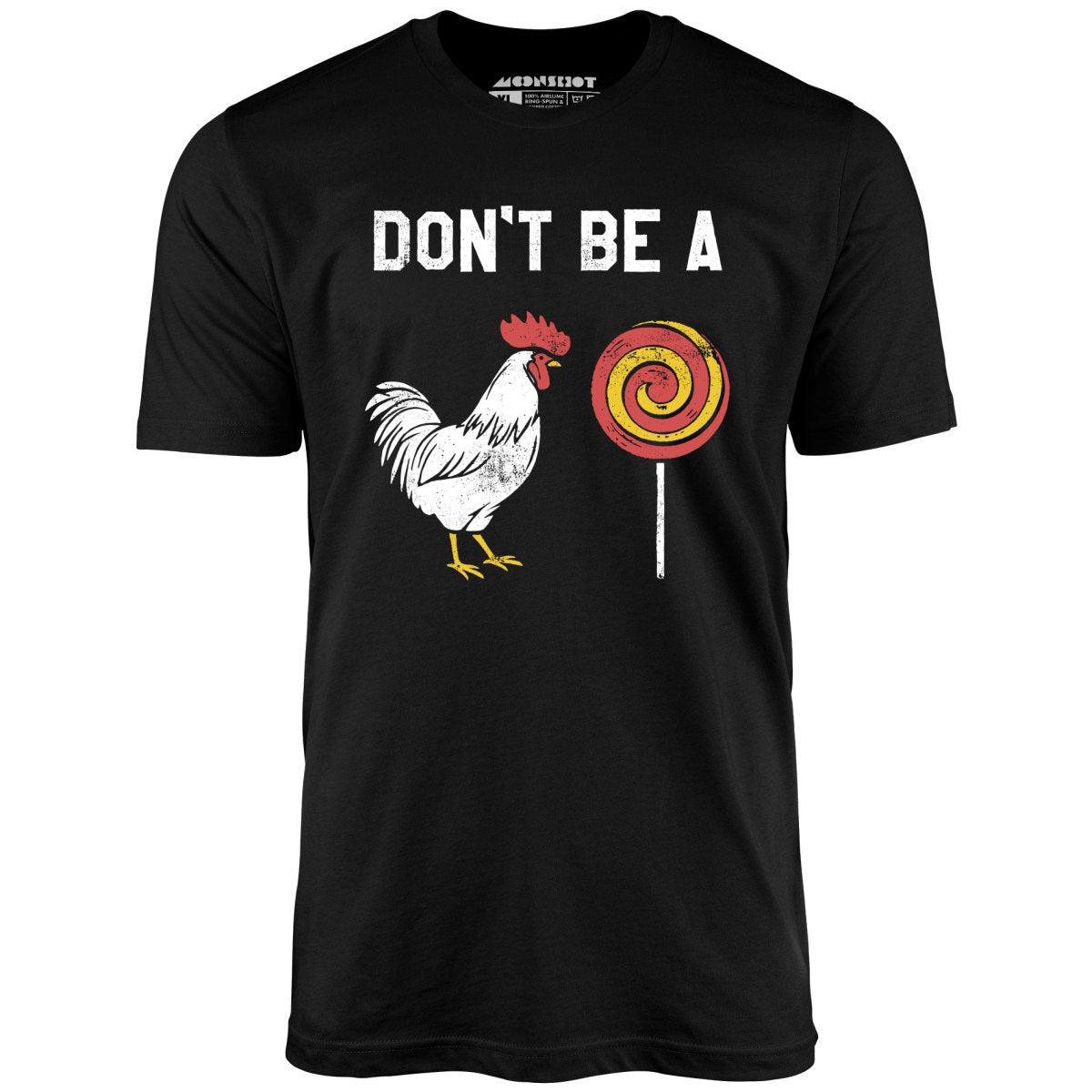 Don't Be a Cocksucker - Unisex T-Shirt
