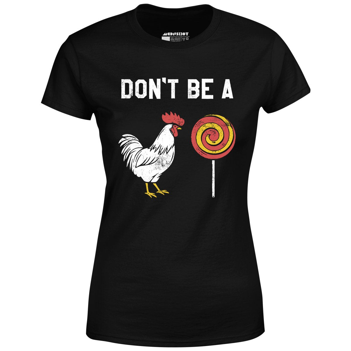 Don't Be a Cocksucker - Women's T-Shirt