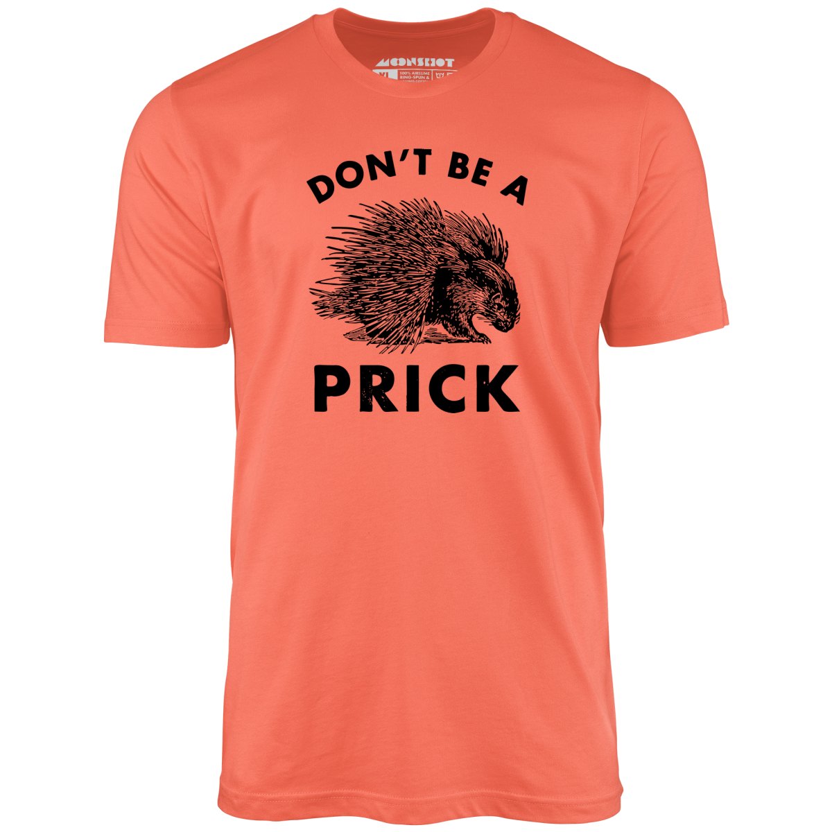 Don't Be a Prick - Unisex T-Shirt