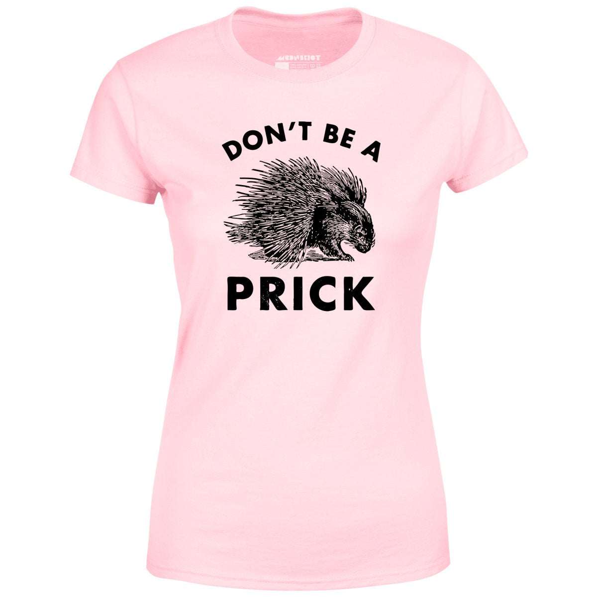 Don't Be a Prick - Women's T-Shirt