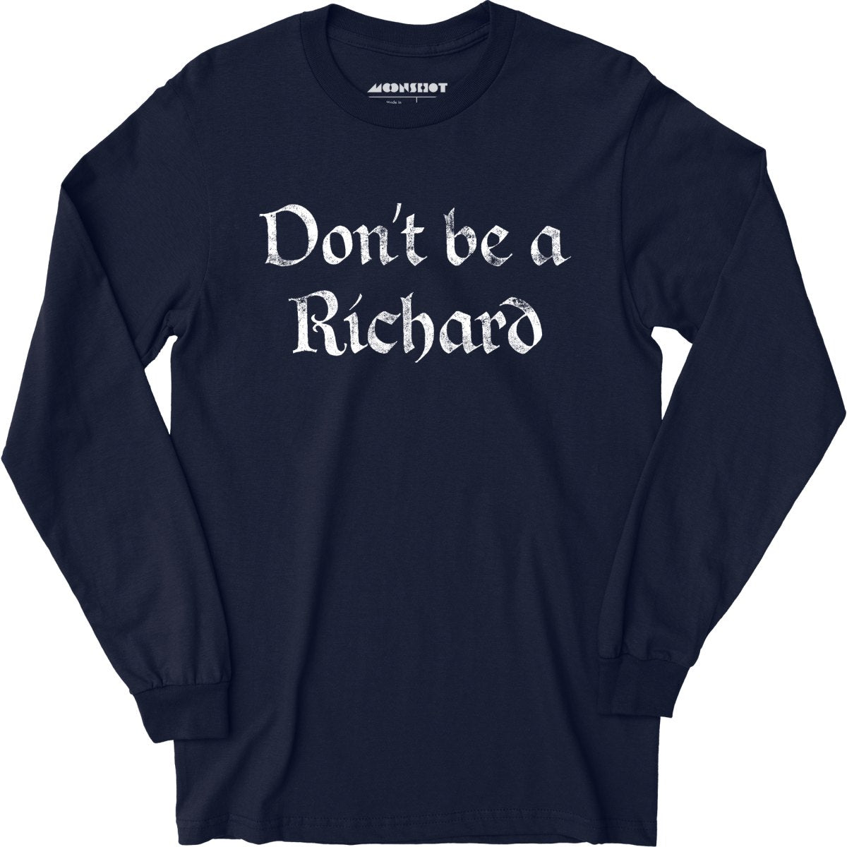 Don't Be a Richard - Long Sleeve T-Shirt