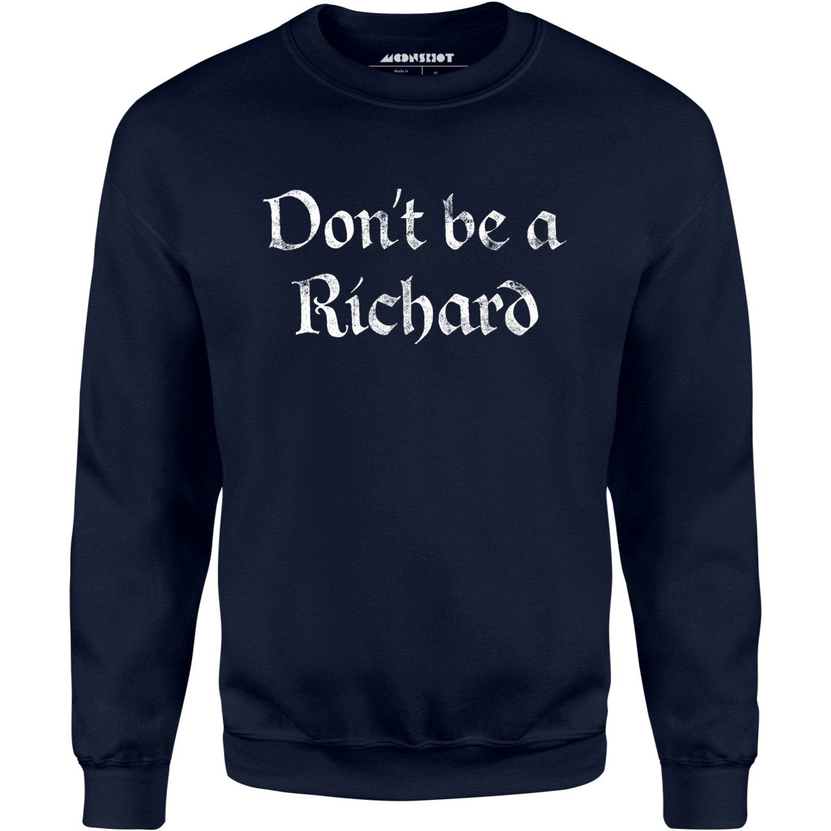 Don't Be a Richard - Unisex Sweatshirt
