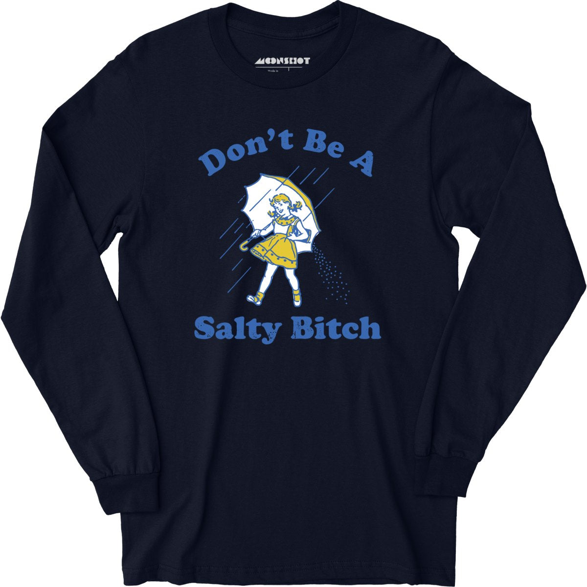 Don't Be a Salty Bitch - Long Sleeve T-Shirt