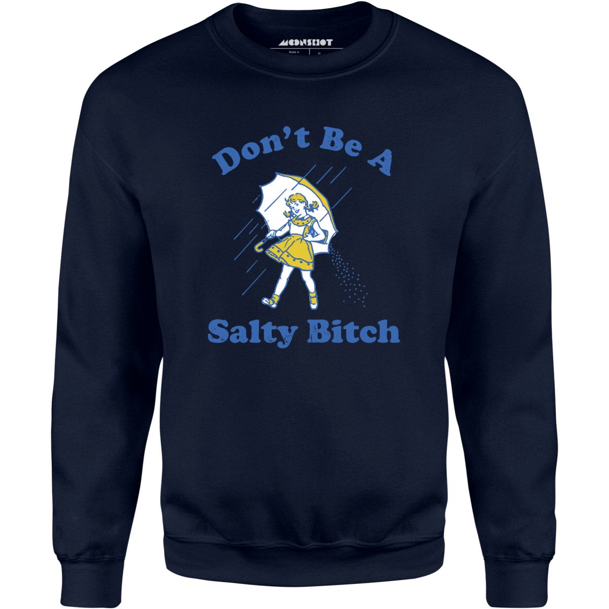 Don't Be a Salty Bitch - Unisex Sweatshirt