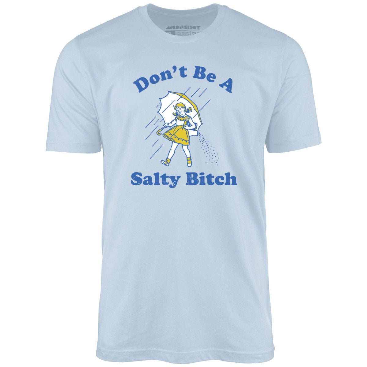 Don't Be a Salty Bitch - Unisex T-Shirt