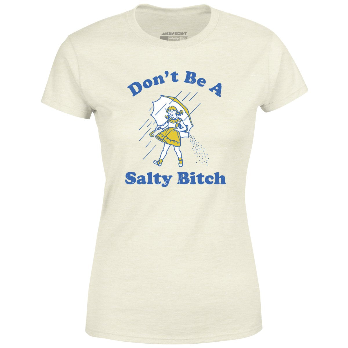 Don't Be a Salty Bitch - Women's T-Shirt