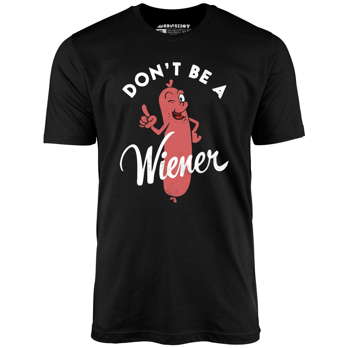 Don't Be a Wiener - Unisex T-Shirt