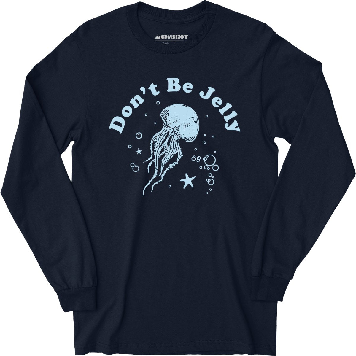 Don't Be Jelly - Long Sleeve T-Shirt