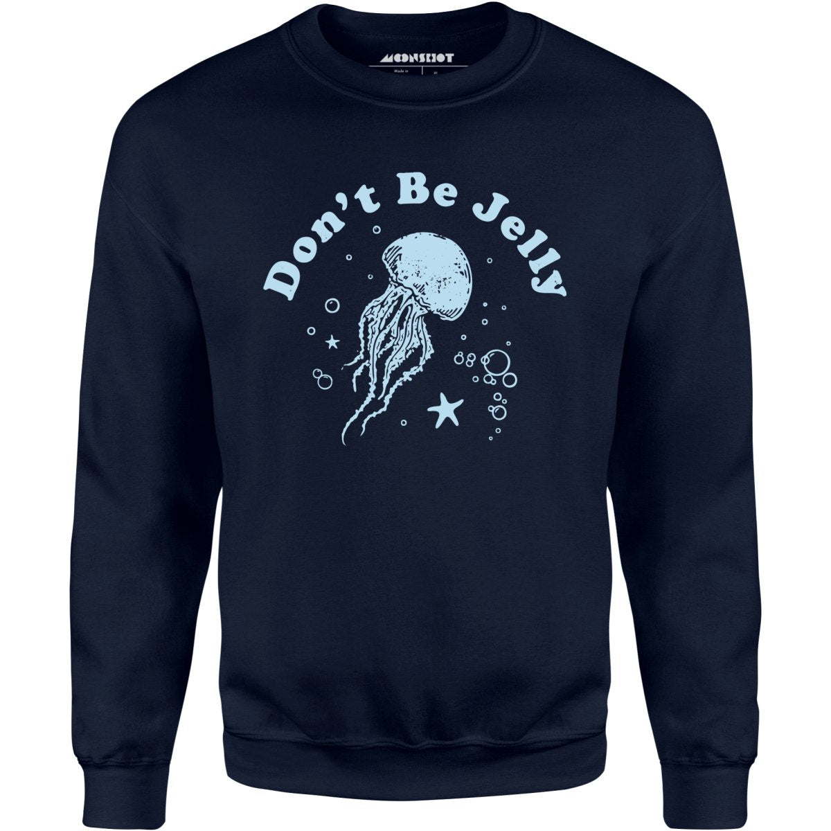 Don't Be Jelly - Unisex Sweatshirt