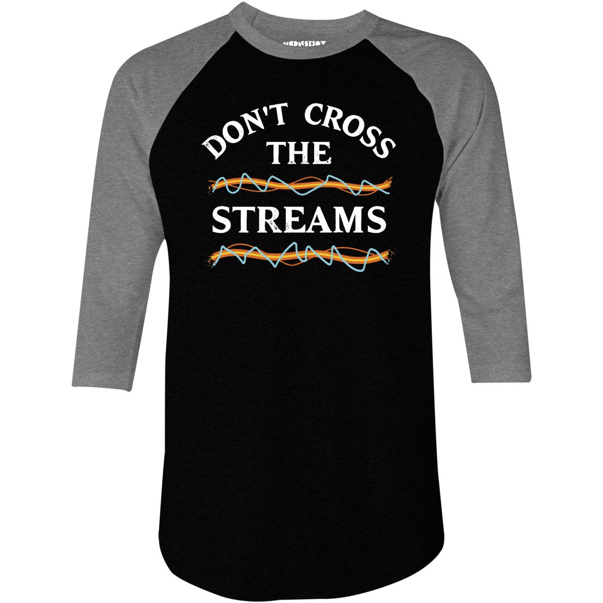 Don't Cross The Streams - 3/4 Sleeve Raglan T-Shirt