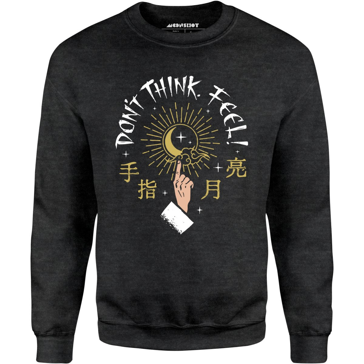 Don't Think, Feel! - Unisex Sweatshirt – m00nshot