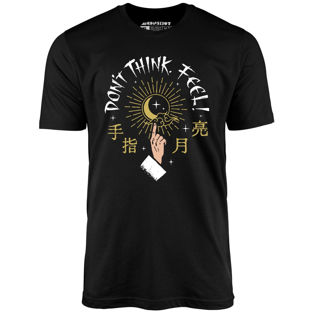 Don't Think, Feel! - Unisex T-Shirt