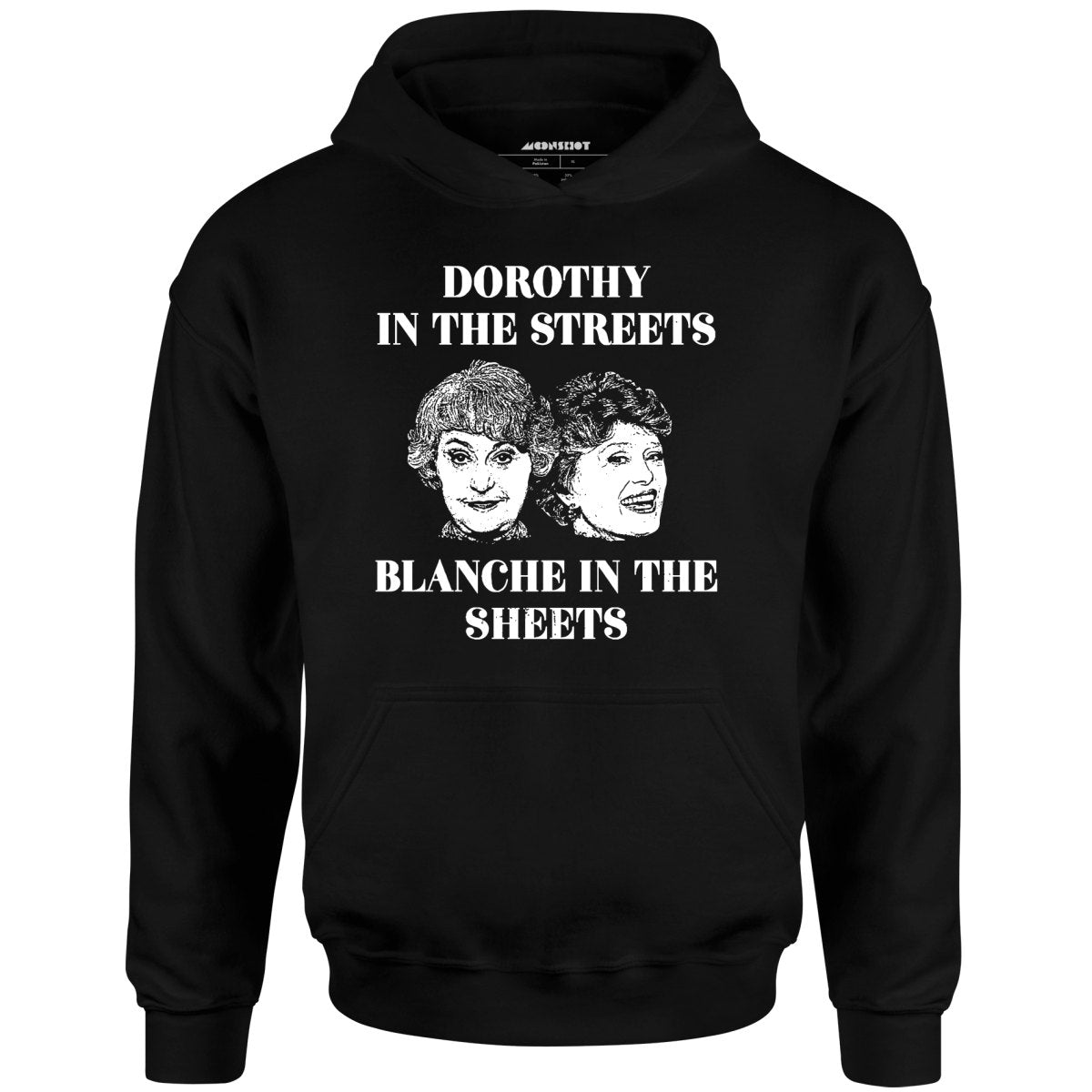 Dorothy in the Streets Blanche in the Sheets - Unisex Hoodie