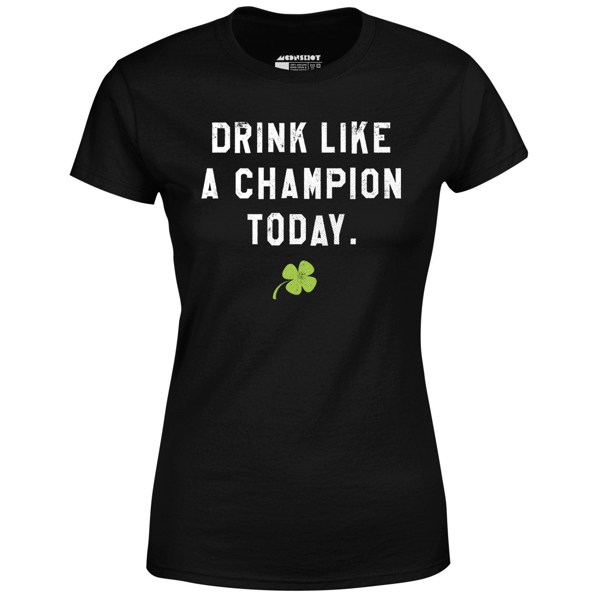 Drink Like a Champion Today - Women's T-Shirt