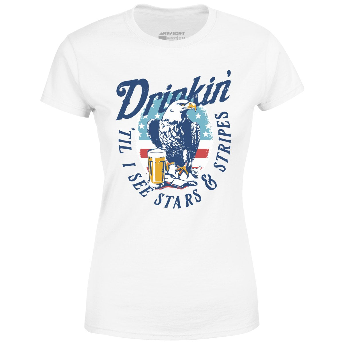 Drinkin' 'Til I See Stars & Stripes - Women's T-Shirt