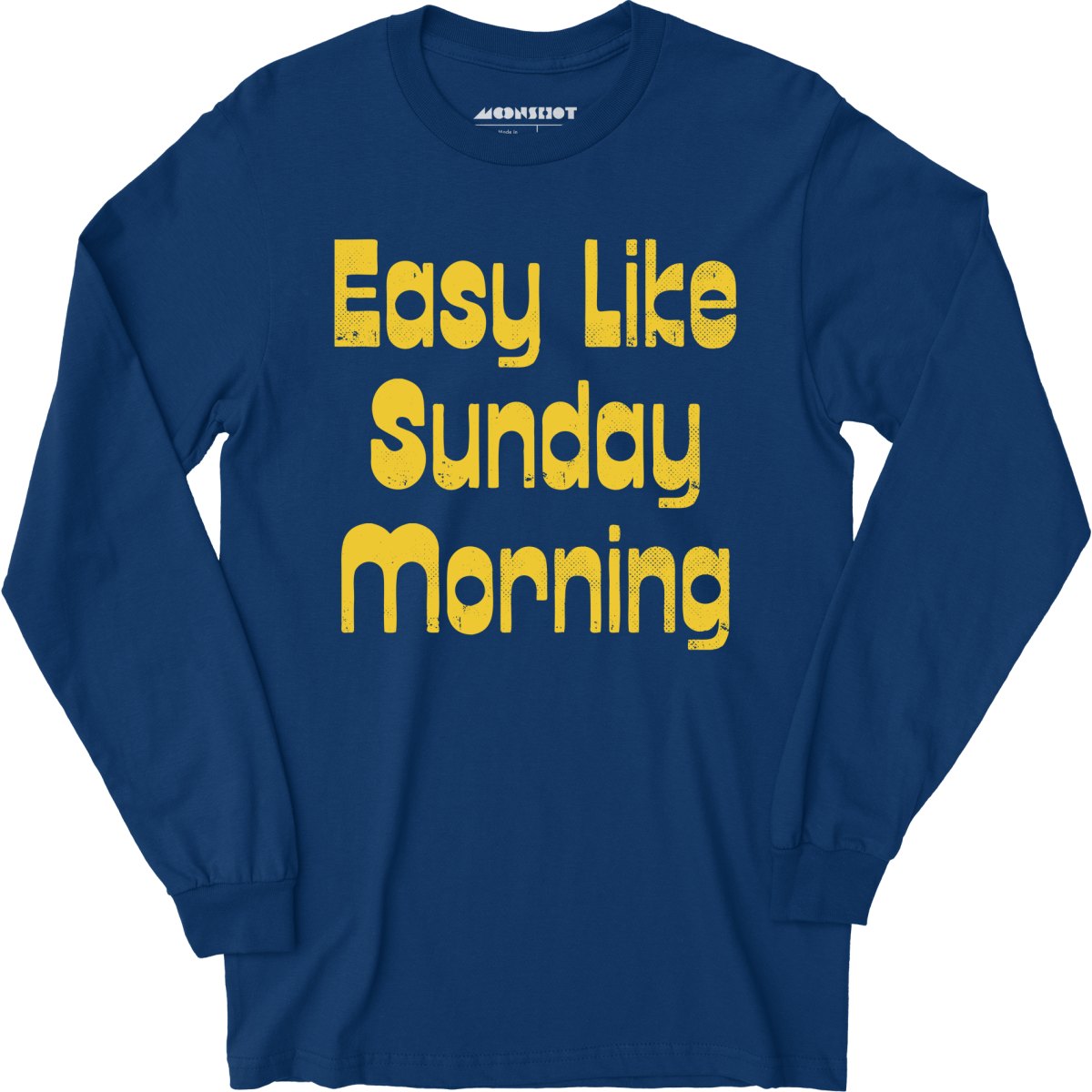 Easy Like Sunday Morning - Long Sleeve T-Shirt